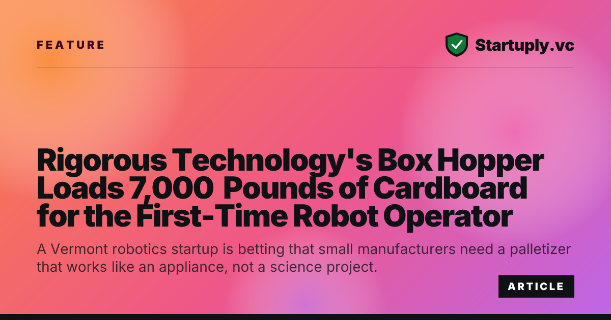 Startuply.vc: Rigorous Technology's Box Hopper Loads 7,000 Pounds of ...