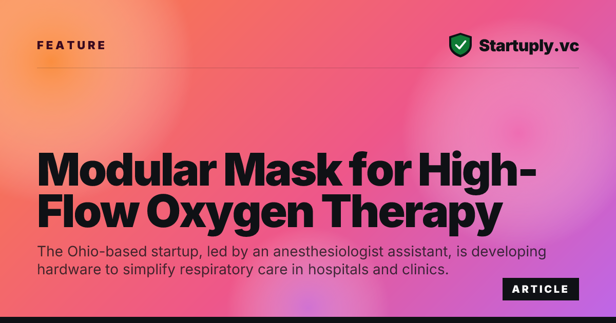 Modular Mask Startuply.vc: Modular Mask for High-Flow Oxygen Therapy