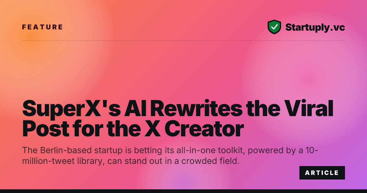 Startuply.vc: SuperX's AI Rewrites the Viral Post for the X Creator